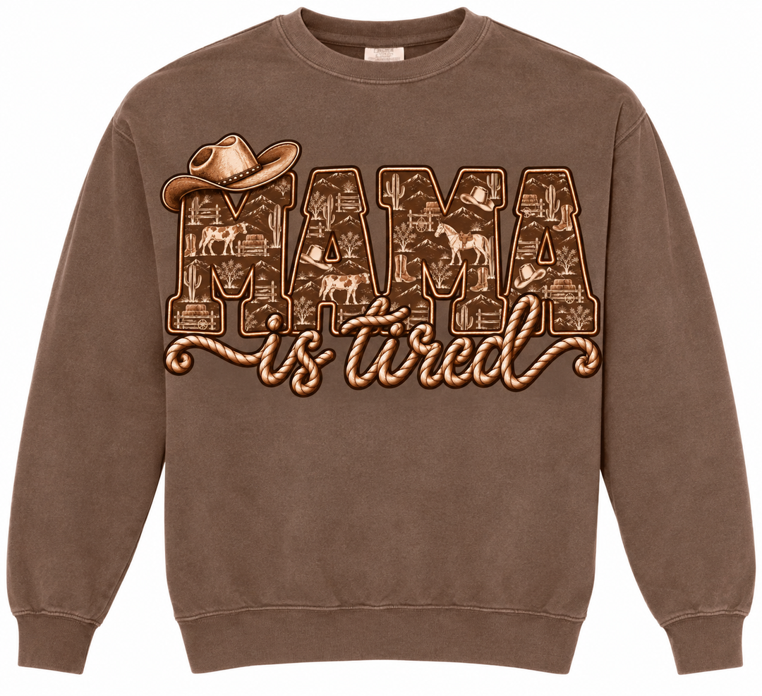 Mama Is Tired Sweatshirt