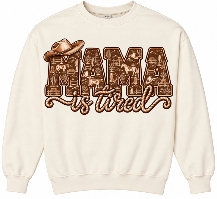 Mama Is Tired Sweatshirt
